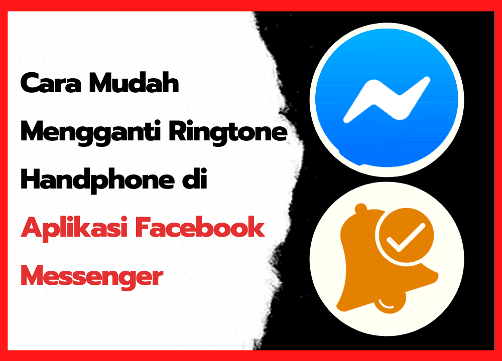 Cara Mudah Mengganti Ringtone Handphone di Aplikasi Facebook Messenger ~ cover